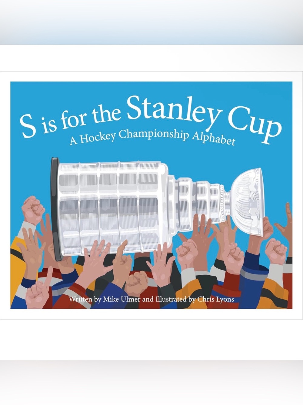 S is for the Stanley Cup: A Hockey Championship Alphabet Book